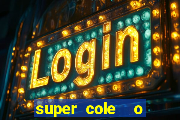 super cole  o 7784 jogos para pc download